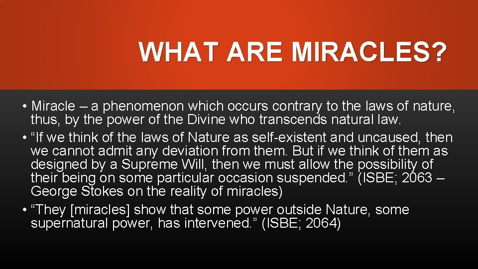 WHAT ARE MIRACLES? • Miracle – a phenomenon which occurs contrary to the laws