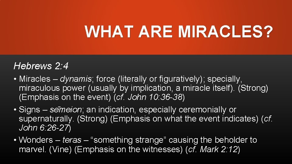 WHAT ARE MIRACLES? Hebrews 2: 4 • Miracles – dynamis; force (literally or figuratively);