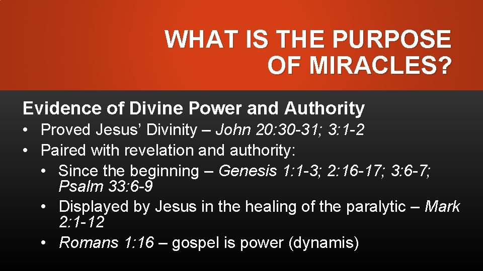 WHAT IS THE PURPOSE OF MIRACLES? Evidence of Divine Power and Authority • Proved