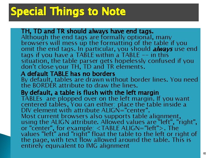 Special Things to Note TH, TD and TR should always have end tags. Although