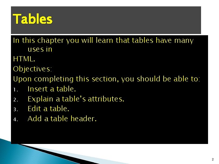 Tables In this chapter you will learn that tables have many uses in HTML.