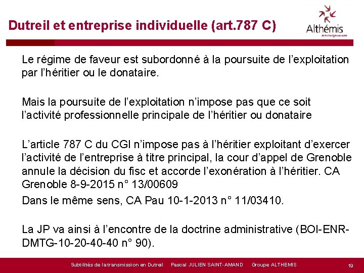 Dutreil et entreprise individuelle (art. 787 C) Le régime de faveur est subordonné à