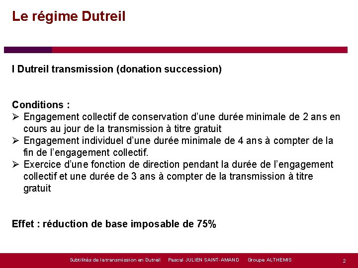 Le régime Dutreil I Dutreil transmission (donation succession) Conditions : Ø Engagement collectif de