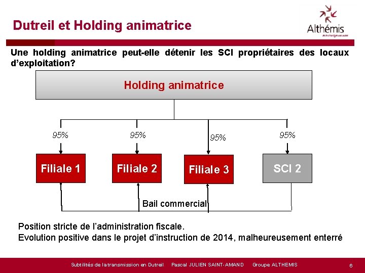 Dutreil et Holding animatrice Une holding animatrice peut-elle détenir les SCI propriétaires des locaux