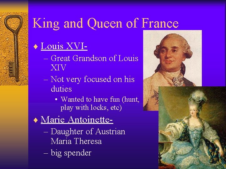 King and Queen of France ¨ Louis XVI– Great Grandson of Louis XIV –