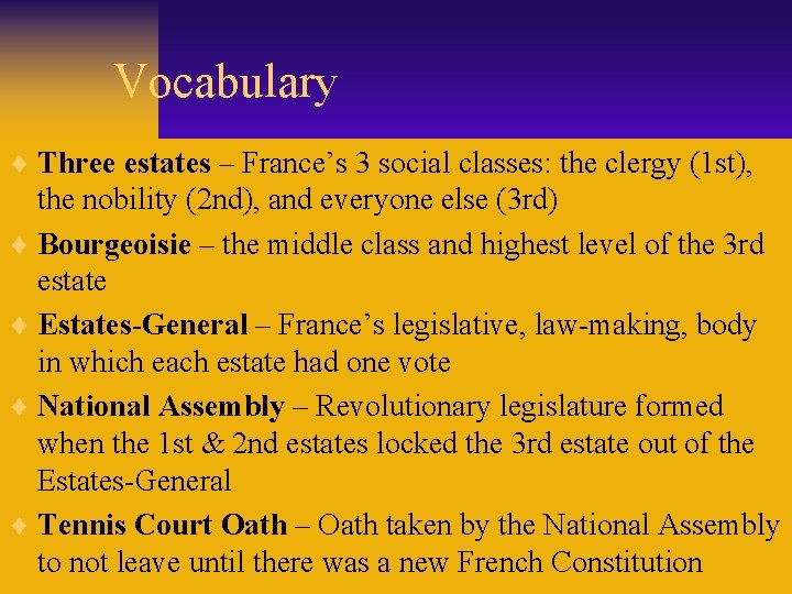 Vocabulary ¨ Three estates – France’s 3 social classes: the clergy (1 st), the