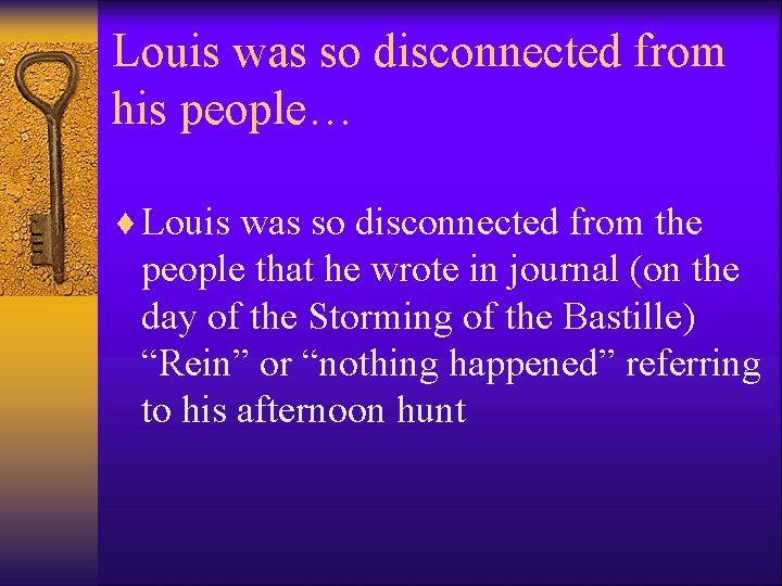 Louis was so disconnected from his people… ¨ Louis was so disconnected from the