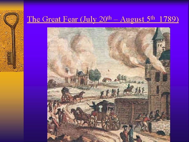 The Great Fear (July 20 th – August 5 th 1789) 