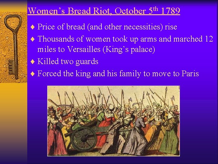 Women’s Bread Riot, October 5 th 1789 ¨ Price of bread (and other necessities)