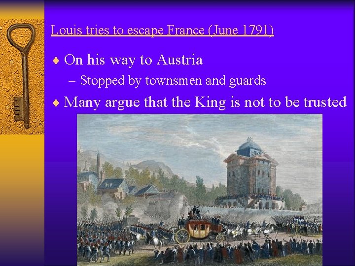 Louis tries to escape France (June 1791) ¨ On his way to Austria –