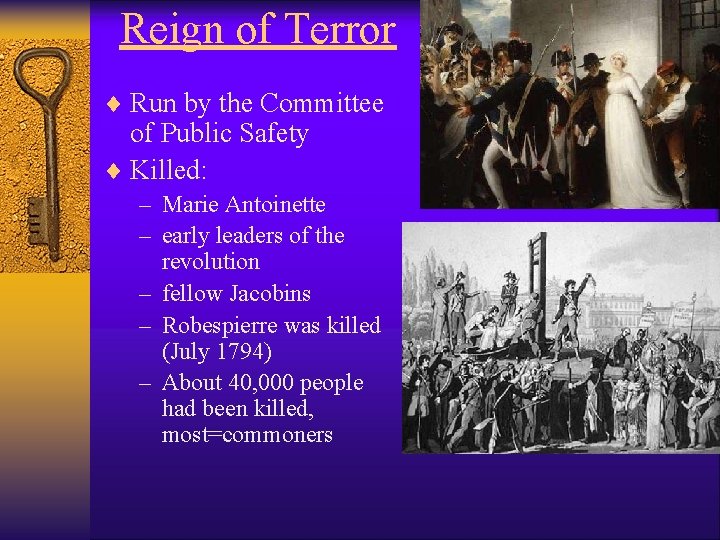 Reign of Terror ¨ Run by the Committee of Public Safety ¨ Killed: –
