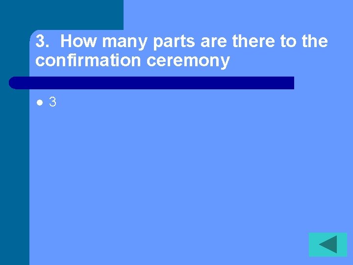 3. How many parts are there to the confirmation ceremony l 3 