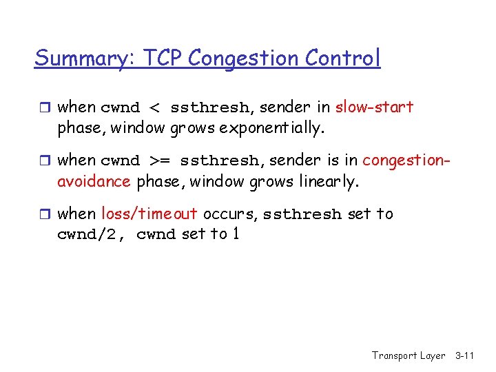 Summary: TCP Congestion Control r when cwnd < ssthresh, sender in slow-start phase, window Summary: TCP Congestion Control r when cwnd < ssthresh, sender in slow-start phase, window