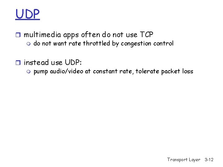 UDP r multimedia apps often do not use TCP m do not want rate UDP r multimedia apps often do not use TCP m do not want rate