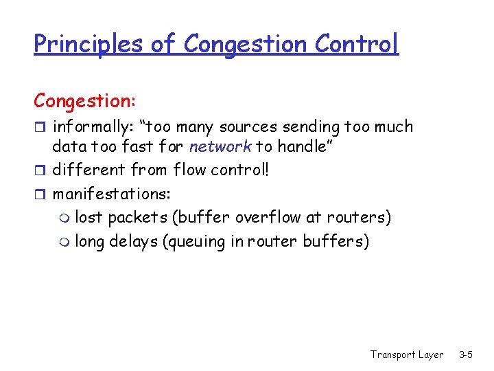 Principles of Congestion Control Congestion: r informally: “too many sources sending too much data Principles of Congestion Control Congestion: r informally: “too many sources sending too much data