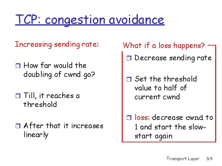 TCP: congestion avoidance Increasing sending rate: r How far would the doubling of cwnd TCP: congestion avoidance Increasing sending rate: r How far would the doubling of cwnd