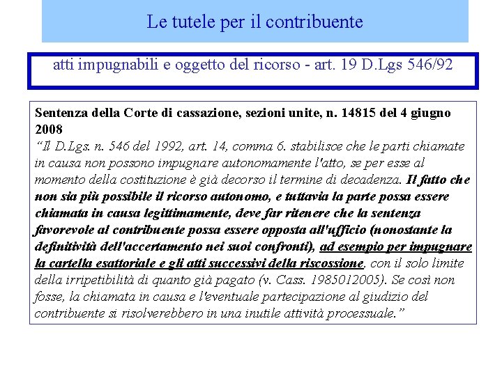 Le tutele per il contribuente atti impugnabili e oggetto del ricorso - art. 19