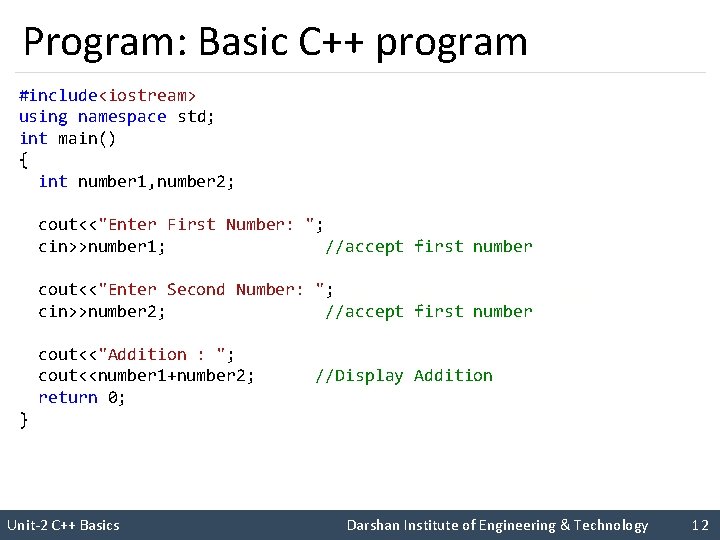 Program: Basic C++ program #include<iostream> using namespace std; int main() { int number 1,