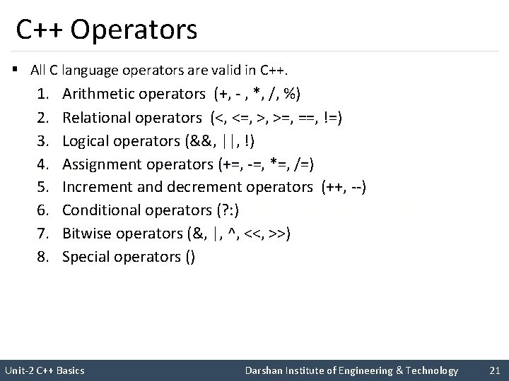 C++ Operators § All C language operators are valid in C++. 1. 2. 3.