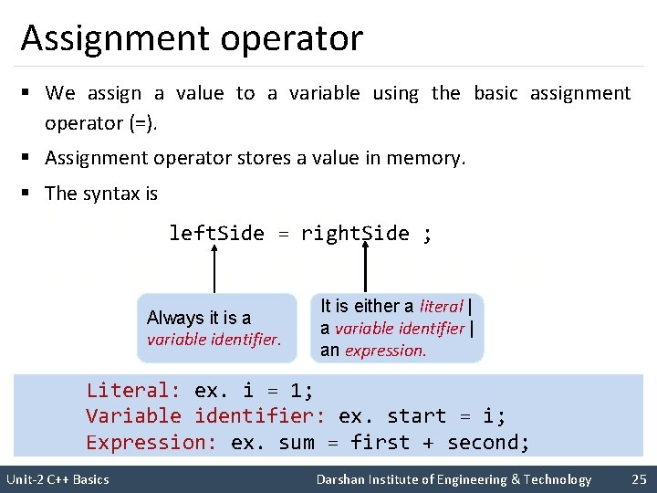 Assignment operator § We assign a value to a variable using the basic assignment