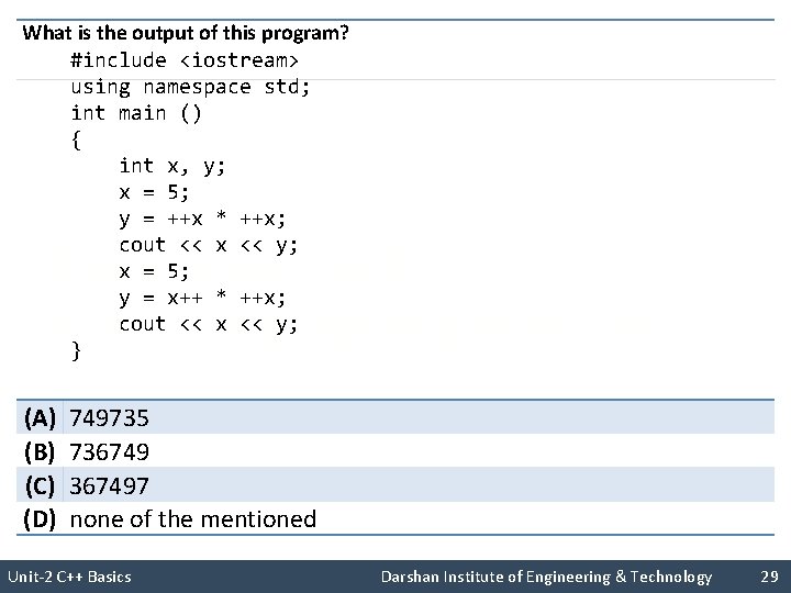 What is the output of this program? #include <iostream> using namespace std; int main