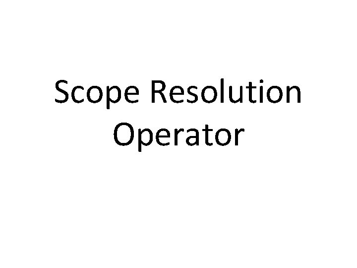 Scope Resolution Operator 