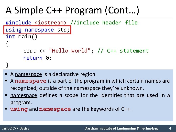 A Simple C++ Program (Cont…) #include <iostream> //include header file using namespace std; int