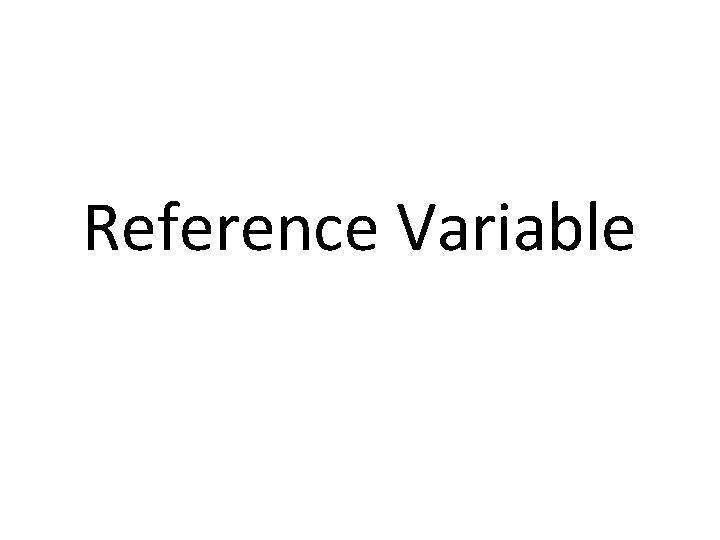 Reference Variable 