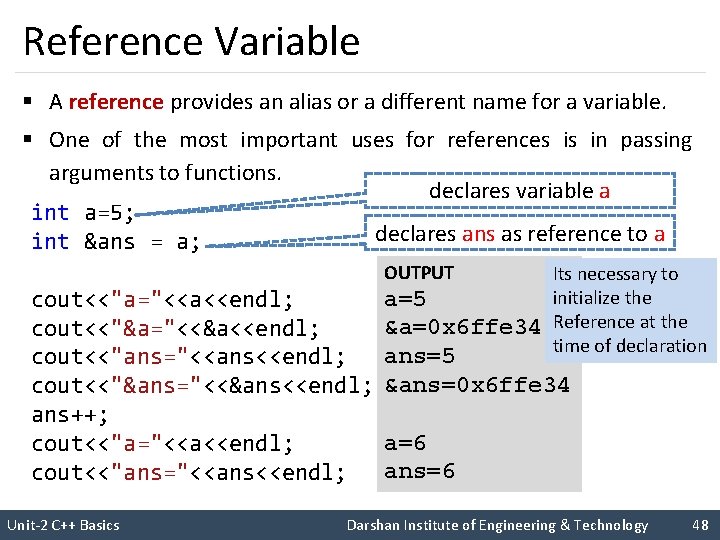 Reference Variable § A reference provides an alias or a different name for a