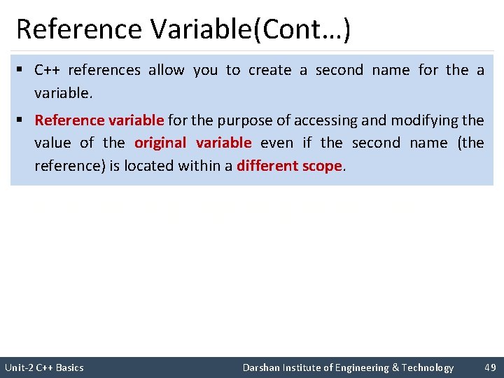 Reference Variable(Cont…) § C++ references allow you to create a second name for the