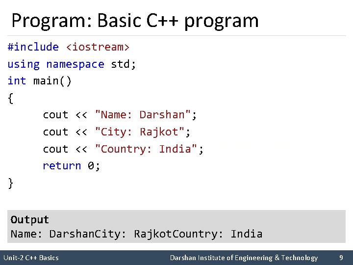 Program: Basic C++ program #include <iostream> using namespace std; int main() { cout <<