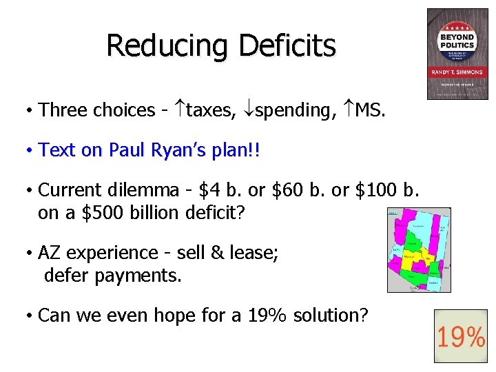 Reducing Deficits • Three choices - taxes, spending, MS. • Text on Paul Ryan’s