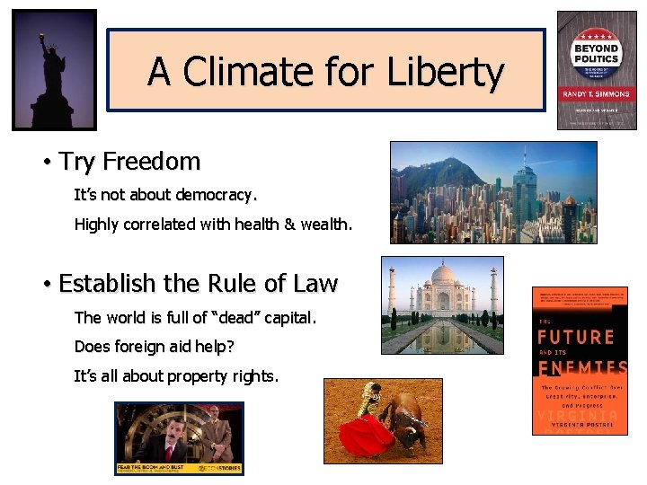 A Climate for Liberty • Try Freedom It’s not about democracy. Highly correlated with
