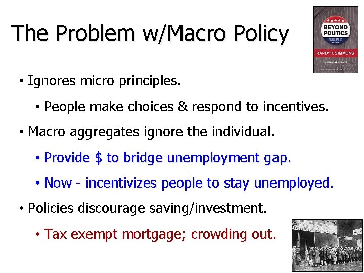 The Problem w/Macro Policy • Ignores micro principles. • People make choices & respond