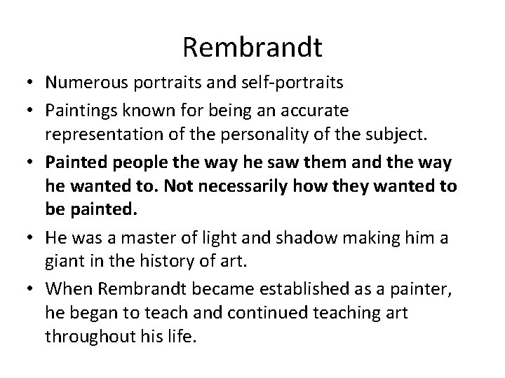 Rembrandt • Numerous portraits and self-portraits • Paintings known for being an accurate representation