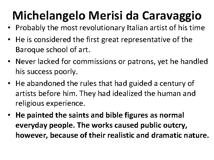 Michelangelo Merisi da Caravaggio • Probably the most revolutionary Italian artist of his time
