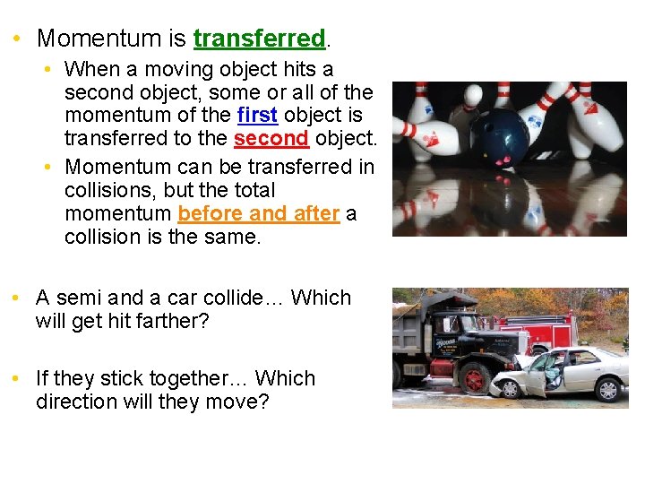  • Momentum is transferred. • When a moving object hits a second object,