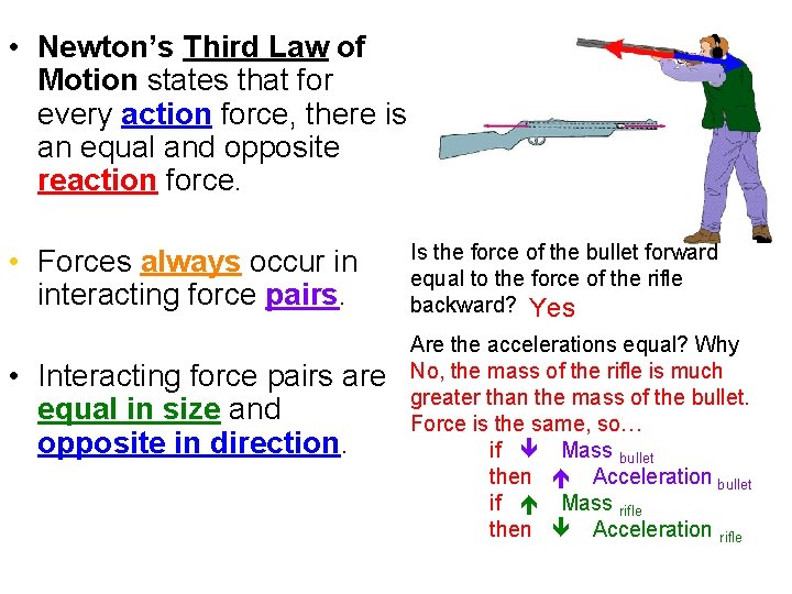  • Newton’s Third Law of Motion states that for every action force, there