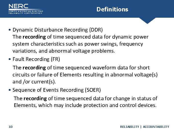 Definitions • Dynamic Disturbance Recording (DDR) The recording of time sequenced data for dynamic