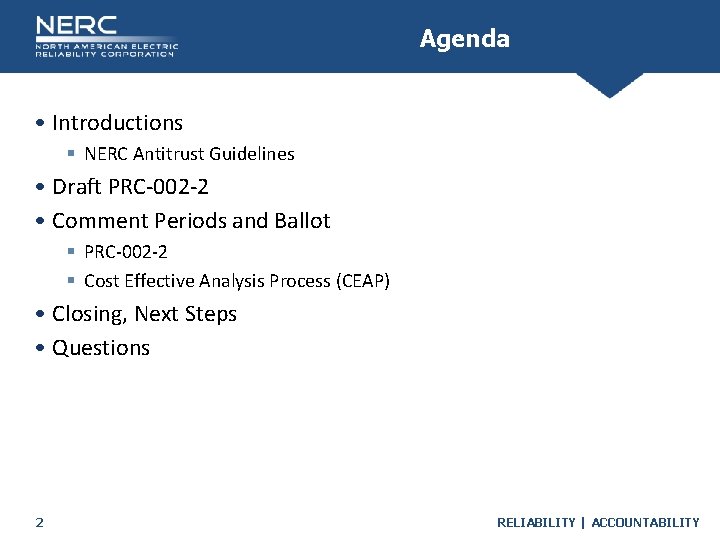 Agenda • Introductions § NERC Antitrust Guidelines • Draft PRC-002 -2 • Comment Periods