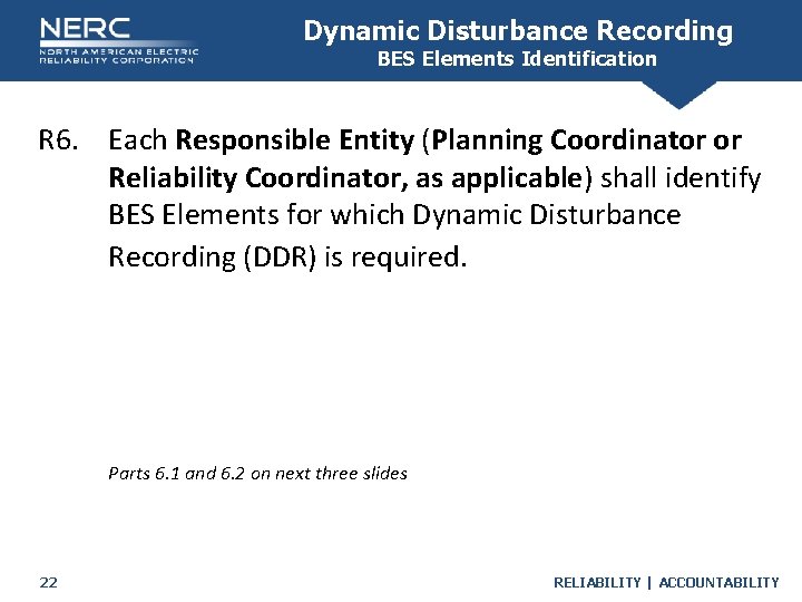 Dynamic Disturbance Recording BES Elements Identification R 6. Each Responsible Entity (Planning Coordinator or