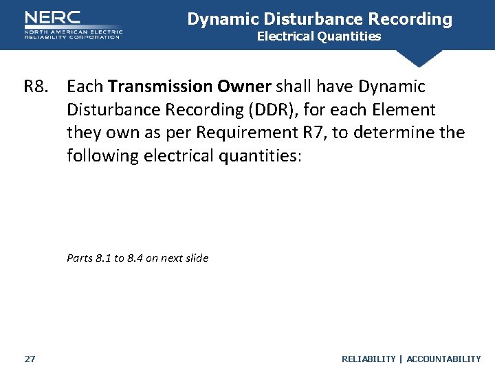 Dynamic Disturbance Recording Electrical Quantities R 8. Each Transmission Owner shall have Dynamic Disturbance