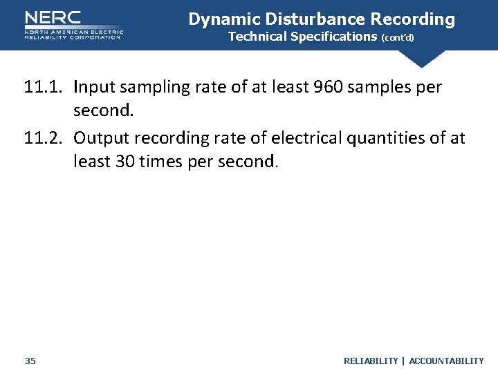 Dynamic Disturbance Recording Technical Specifications (cont’d) 11. 1. Input sampling rate of at least
