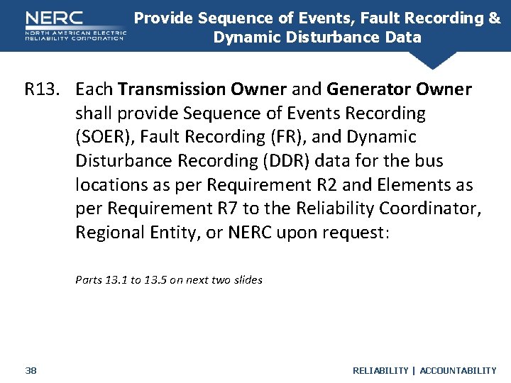 Provide Sequence of Events, Fault Recording & Dynamic Disturbance Data R 13. Each Transmission