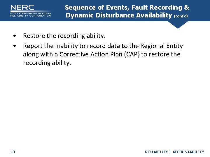 Sequence of Events, Fault Recording & Dynamic Disturbance Availability (cont’d) • Restore the recording