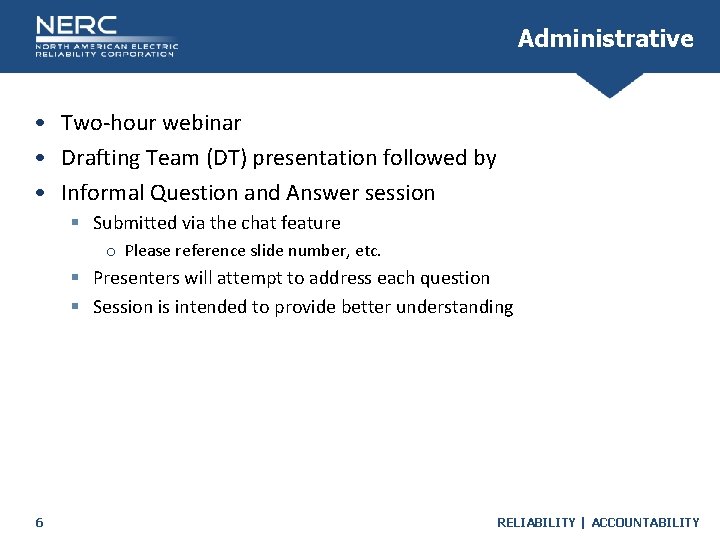 Administrative • Two-hour webinar • Drafting Team (DT) presentation followed by • Informal Question