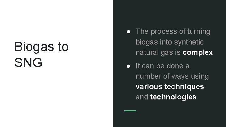 Biogas to SNG ● The process of turning biogas into synthetic natural gas is