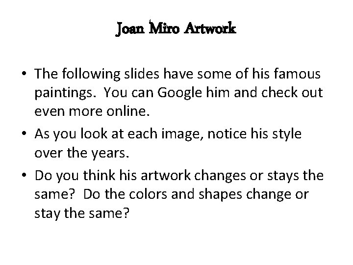 Joan Miro Artwork • The following slides have some of his famous paintings. You Joan Miro Artwork • The following slides have some of his famous paintings. You