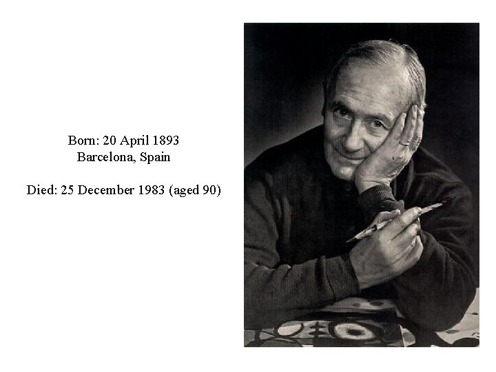 Born: 20 April 1893 Barcelona, Spain Died: 25 December 1983 (aged 90) Born: 20 April 1893 Barcelona, Spain Died: 25 December 1983 (aged 90)