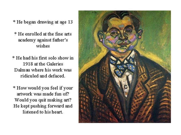 * He began drawing at age 13 * He enrolled at the fine arts * He began drawing at age 13 * He enrolled at the fine arts